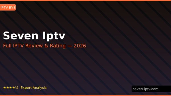 Seven Iptv Review 2026 — Channels, Pricing & Honest Rating