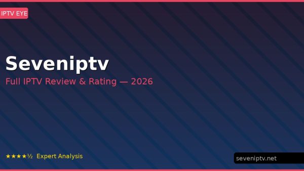 Seveniptv Review 2026 — Channels, Pricing & Honest Rating