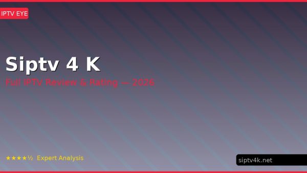 Siptv 4 K Review 2026 — Channels, Pricing & Honest Rating