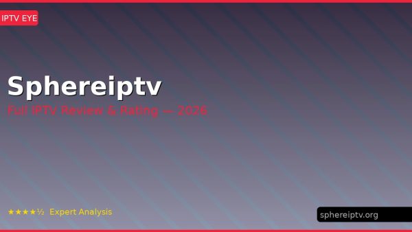 Sphereiptv Review 2026 — Channels, Pricing & Honest Rating