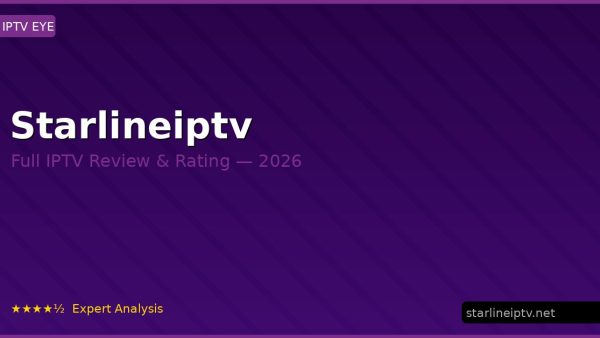 Starlineiptv Review 2026 — Channels, Pricing & Honest Rating