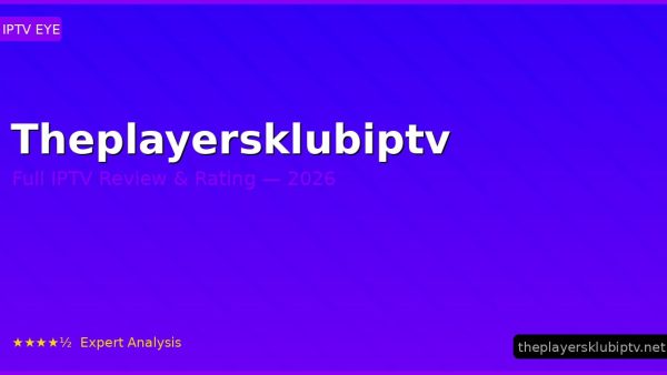 Theplayersklubiptv Review 2026 — Channels, Pricing & Honest Rating