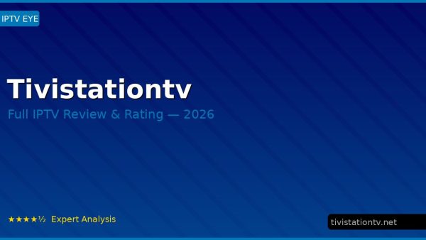 Tivistationtv Review 2026 — Channels, Pricing & Honest Rating