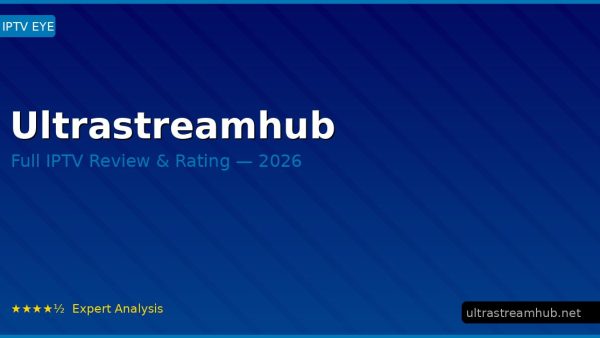 Ultrastreamhub Review 2026 — Channels, Pricing & Honest Rating