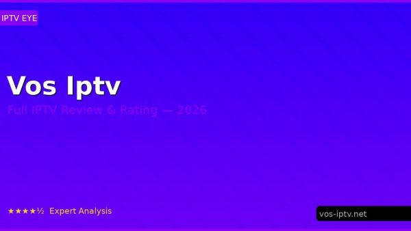 Vos Iptv Review 2026 — Channels, Pricing & Honest Rating