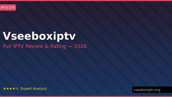 Vseeboxiptv Review 2026 — Channels, Pricing & Honest Rating