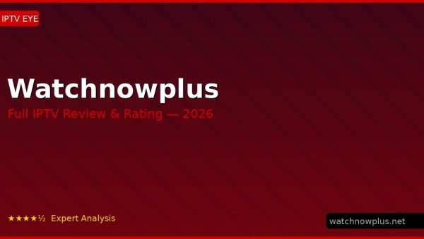 Watchnowplus Review 2026 — Channels, Pricing & Honest Rating