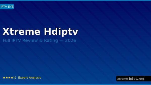 Xtreme Hdiptv Review 2026 — Channels, Pricing & Honest Rating